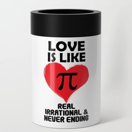 Love is Like Pi Real Irrational and Never Ending Can Cooler