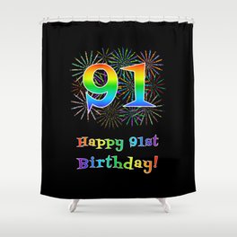 [ Thumbnail: 91st Birthday - Fun Rainbow Spectrum Gradient Pattern Text, Bursting Fireworks Inspired Background Shower Curtain ]
