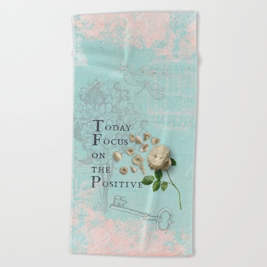 Positive - Quote with Rose Flower- Floral Collage and Wisdom on turquoise background on #Society6 Beach Towel