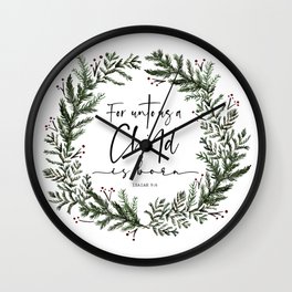 Unto us a Child is Born pine wreath Wall Clock | New, Quote, Rustic, Graphicdesign, Wreath, Christmas, Faith, Child, Bibleverse, Religious 