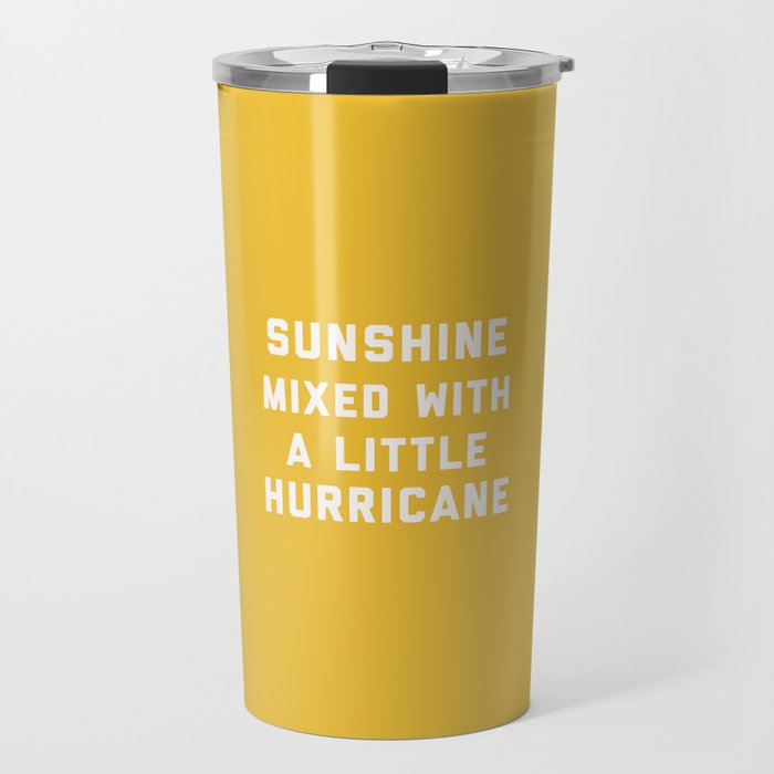 Sunshine Mixed With Hurricane Funny Quote Travel Mug