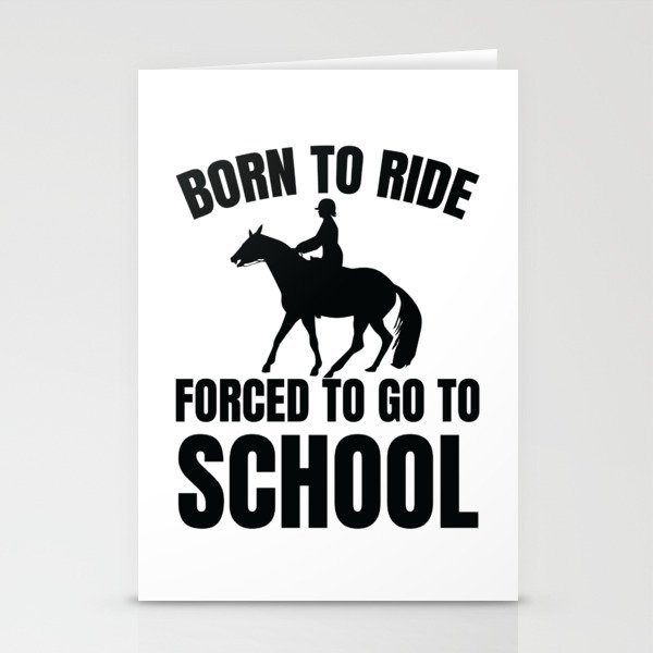Born To Ride Forced To Go To School Stationery Cards
