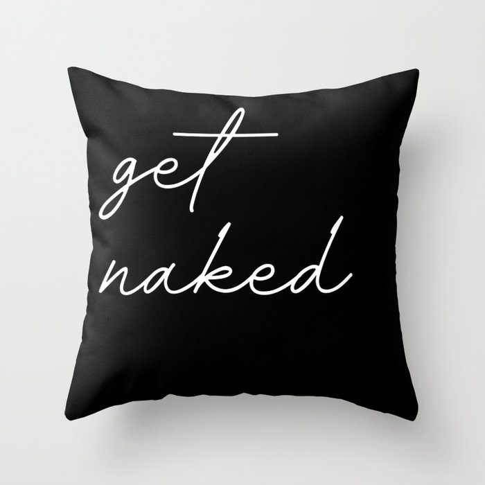 get naked Throw Pillow