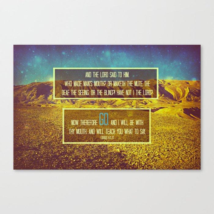 GO. (EXODUS 4:11-12) Canvas Print