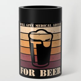 Will Give Medical Advice For Beer Funny Can Cooler