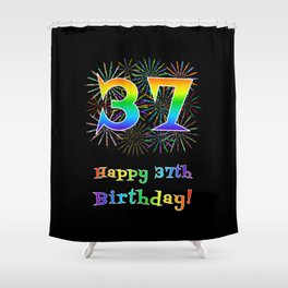 [ Thumbnail: 37th Birthday - Fun Rainbow Spectrum Gradient Pattern Text, Bursting Fireworks Inspired Background Shower Curtain ]
