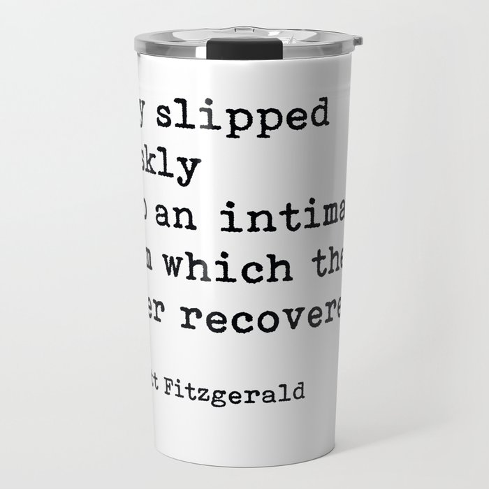 They Slipped Briskly Into An Intimacy, F. Scott Fitzgerald Quote Travel Mug