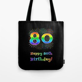 [ Thumbnail: 80th Birthday - Fun Rainbow Spectrum Gradient Pattern Text, Bursting Fireworks Inspired Background Tote Bag ]