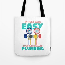 If HVAC Was Easy It Would Be Called Plumbing, HVAC Tote Bag