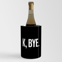 K, BYE OK BYE K BYE KBYE (Black & White) Wine Chiller