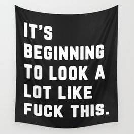 Look A Lot Like Fuck This Funny Sarcastic Quote Wall Tapestry