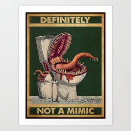 Definitely Not A Mimic-Home Decor for Bathroom and Restroom Art Print