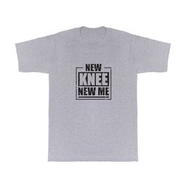 New Knee New Me Replacement Surgery Patient T Shirt