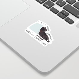 I will start working when my coffee does Sticker