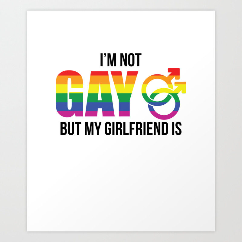 I M Not Gay But My Girlfriend Is Gay Rainbow Gift Art Print By
