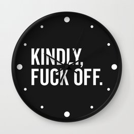 Kindly Fuck Off Offensive Quote Wall Clock