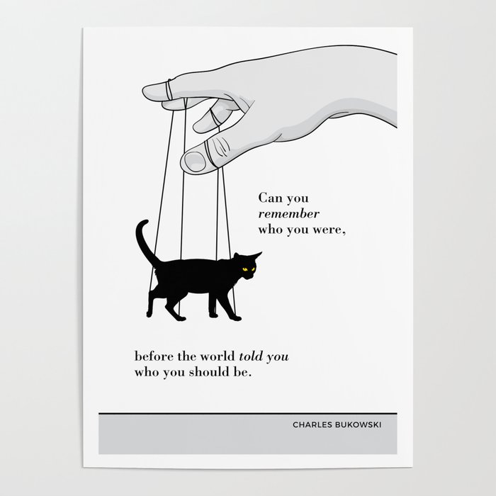 Charles Bukowsky, "Can you remember...?" Cat literary quote Poster