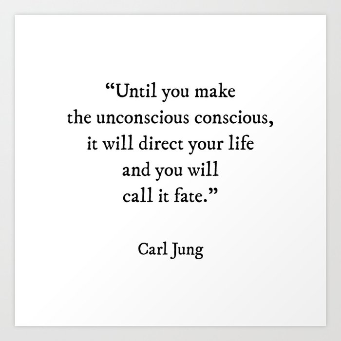 Until you make the unconscious conscious, Carl Jung Quote Art Print