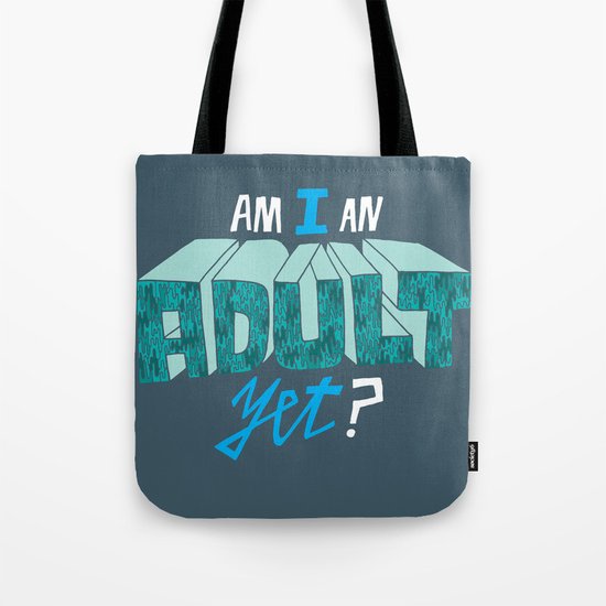 Am I an adult yet? Tote Bag