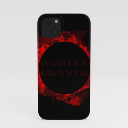 If I cannot move heaven I'll raise hell iPhone Case