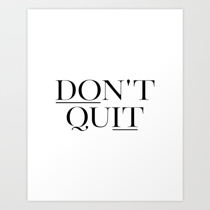 Don T Quit Motivational Quotes Apartment Printable Motivational Art Printable Art Art Print By Printableartsy Society6