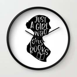 Just A Girl Who Loves Books Wall Clock