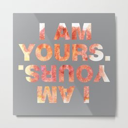 SUNDAYS ARE FOR SOULMATES / I am yours Metal Print