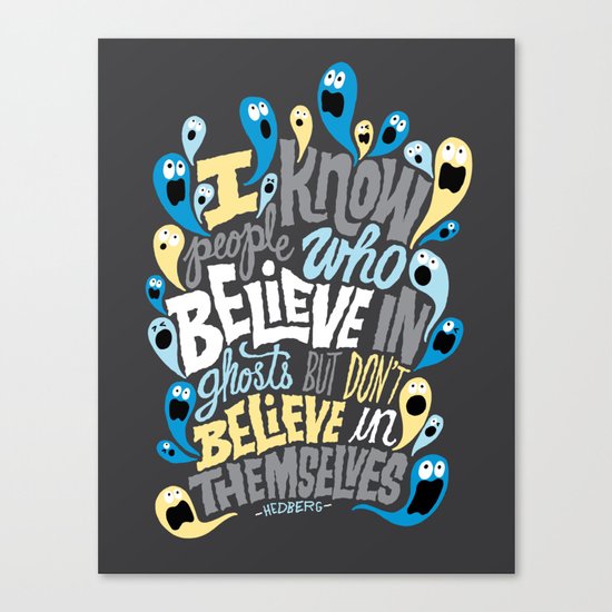 People Who Believe in Ghosts Canvas Print