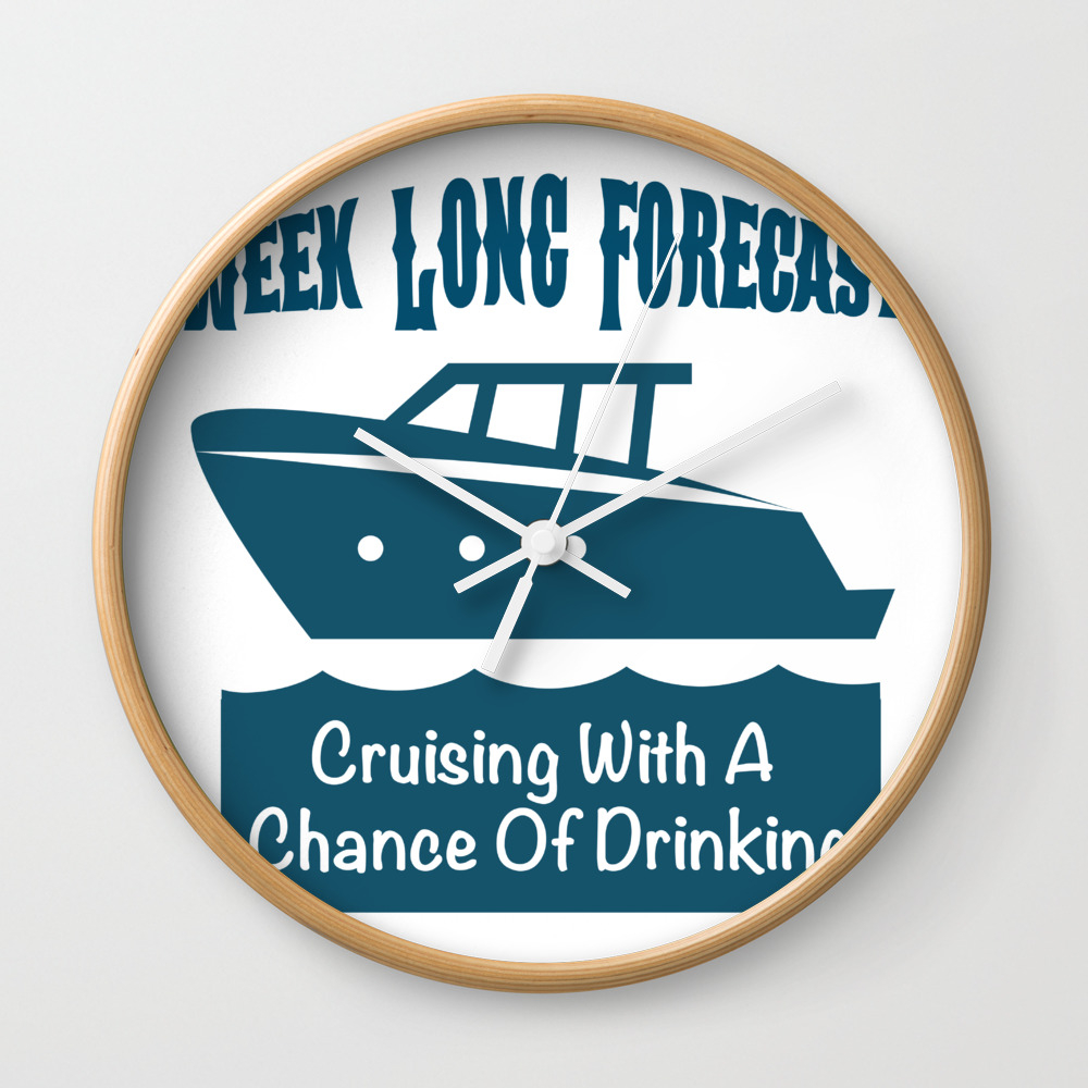 Week Long Forecast Cruising With A Chance Of Drinking Wall Clock by aombin
