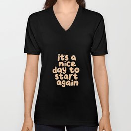 Its a Nice Day to Start Again V Neck T Shirt
