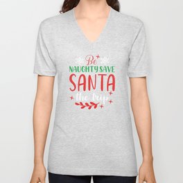 Christmas - Be Naughty Save Santa The Trip V Neck T Shirt