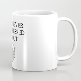 You're Never Fully Dressed . . .  Coffee Mug