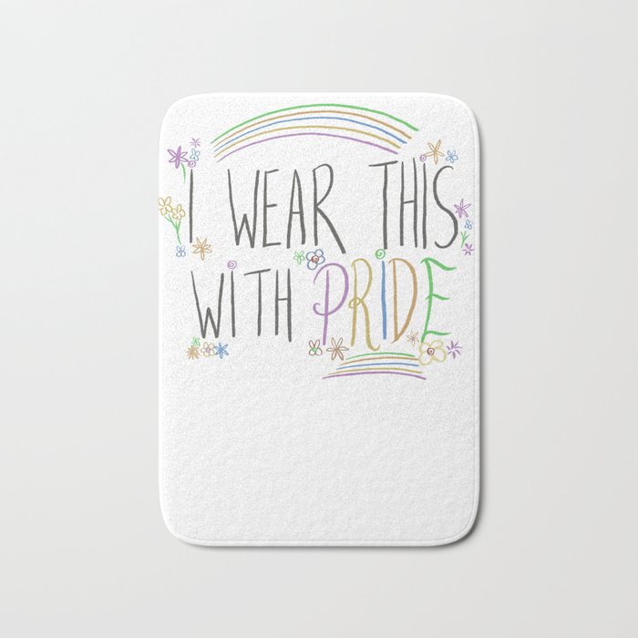 I wear this with Pride Bath Mat