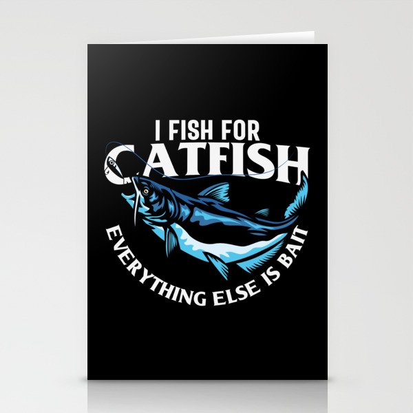 I Fish For Catfish Everything Else Is Bait Stationery Cards