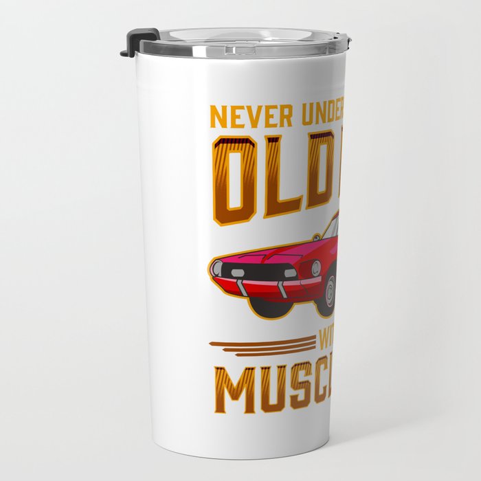 https://ctl.s6img.com/society6/img/w2S7-YMMgtizyYa_H6-qvjN1kxo/w_700/travel-mugs/20oz/right/~artwork,fw_2795,fh_2107,fx_617,fy_304,iw_1560,ih_1872/s6-original-art-uploads/society6/uploads/misc/a776f209548544449ea0668852ff0ff8/~~/never-underestimate-an-old-man-with-a-muscle-car-travel-mugs.jpg