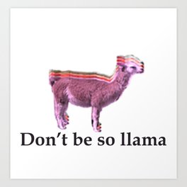 Don't be so llama Art Print