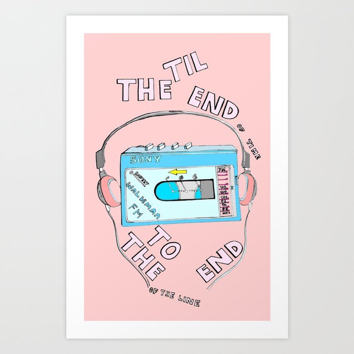 Music Til the End of Time , To the End of the Line Art Print