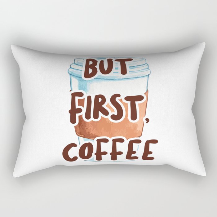 But First, Coffee Rectangular Pillow