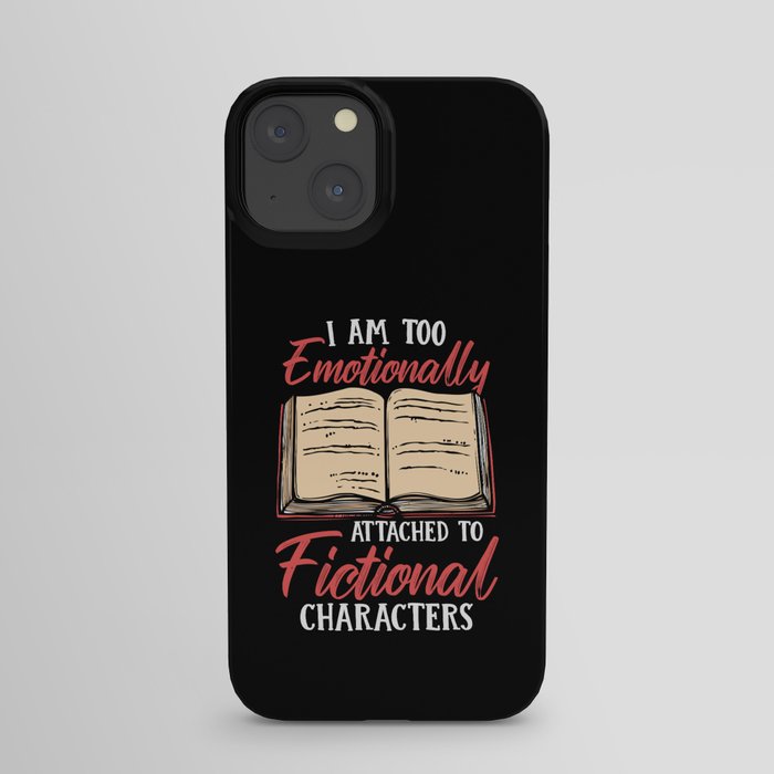 Emotionally Attached To Fictional Characters iPhone Case