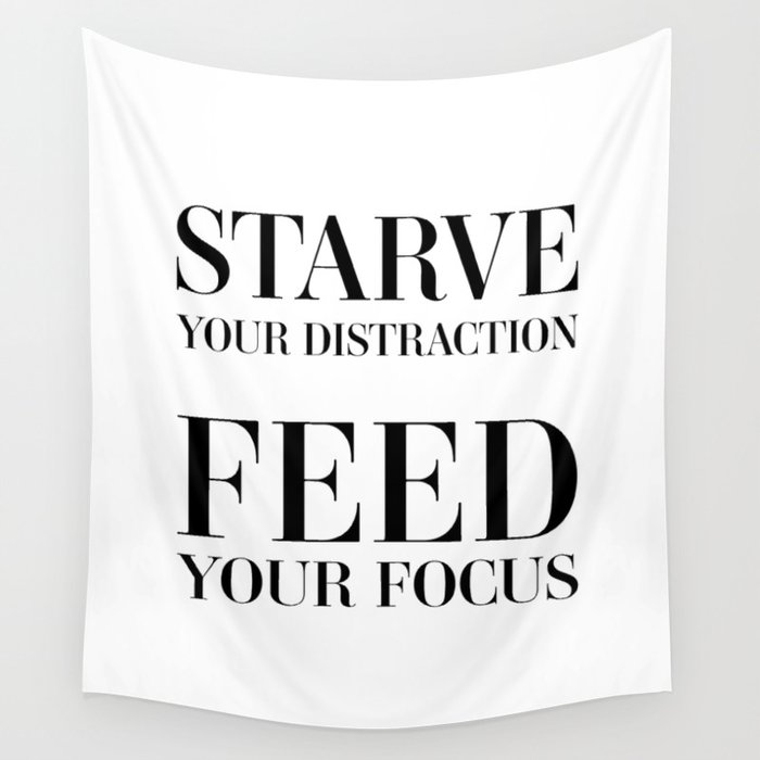 Starve your distraction feed your focus Wall Tapestry