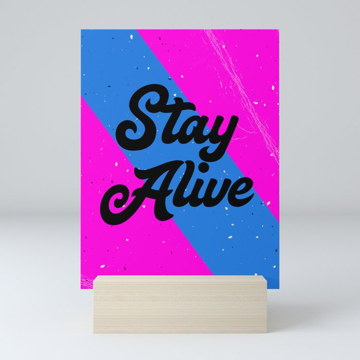 Stay Alive Mini Art Print