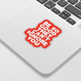 Be So Good They Can't Ignore You Sticker
