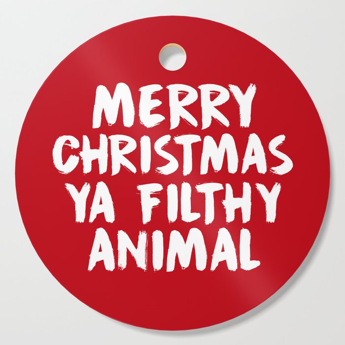 Merry Christmas Ya Filthy Animal, Funny, Saying Cutting Board