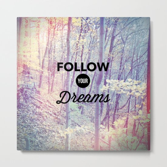 Follow Your Dreams Metal Print