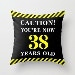 [ Thumbnail: 38th Birthday - Warning Stripes and Stencil Style Text Throw Pillow ]