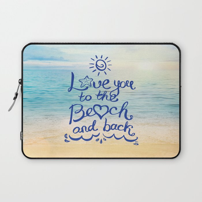 Love you to the Beach and back Laptop Sleeve