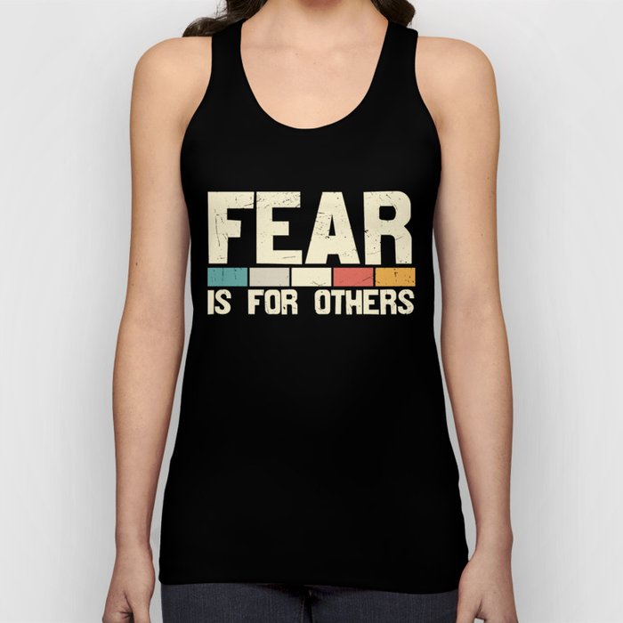 Fear Is For Others Tank Top