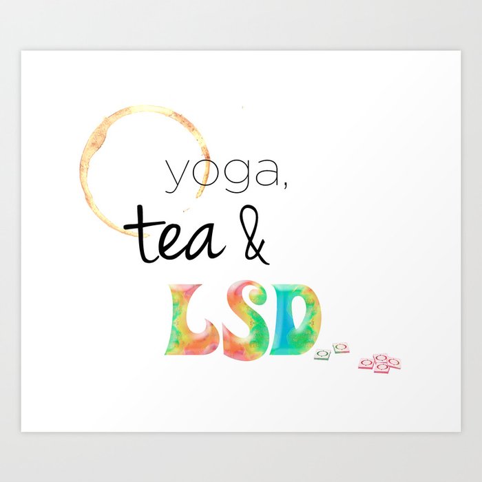Secrets of Life: Yoga, Tea & LSD Art Print