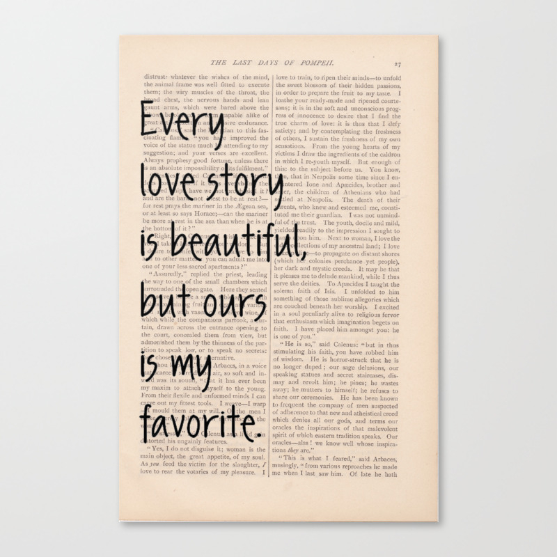Every Love Story is Beautiful, But Ours is My Favorite Canvas Print