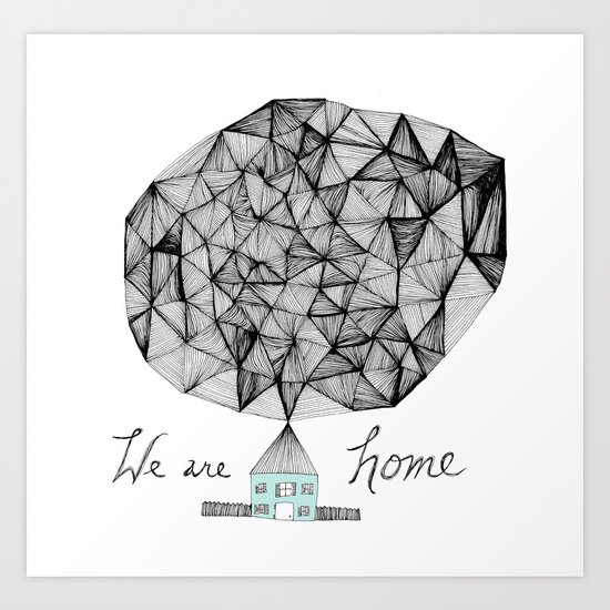 We are Home Art Print
